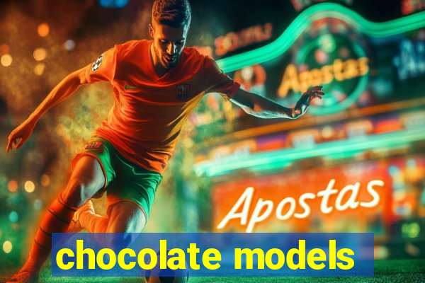 chocolate models